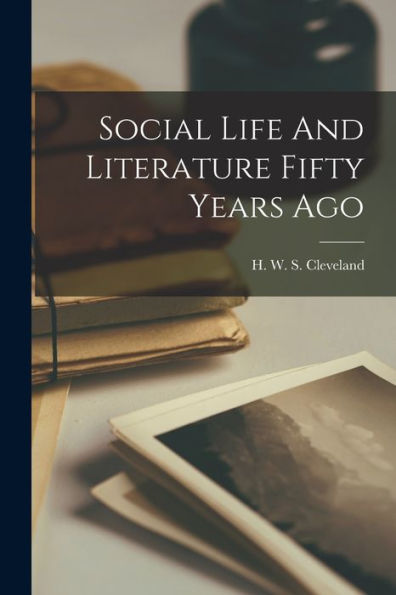 Social Life And Literature Fifty Years Ago