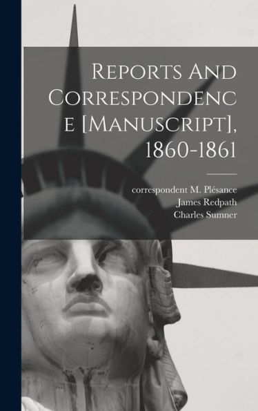 Reports And Correspondence [Manuscript], 1860-1861