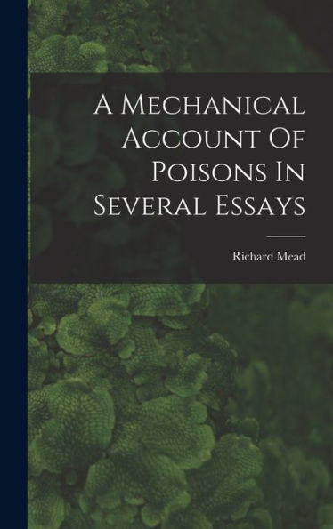 A Mechanical Account Of Poisons In Several Essays