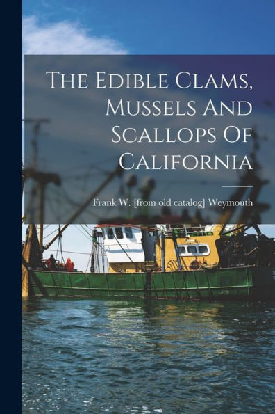 The Edible Clams, Mussels And Scallops Of California
