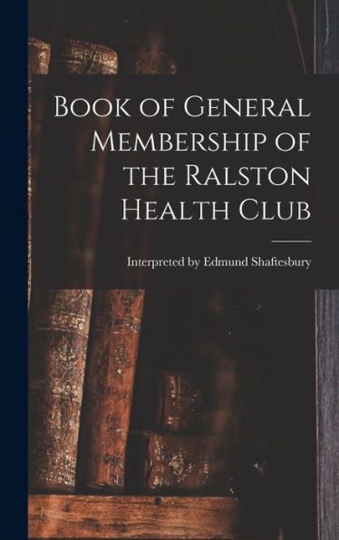 Book Of General Membership Of The Ralston Health Club