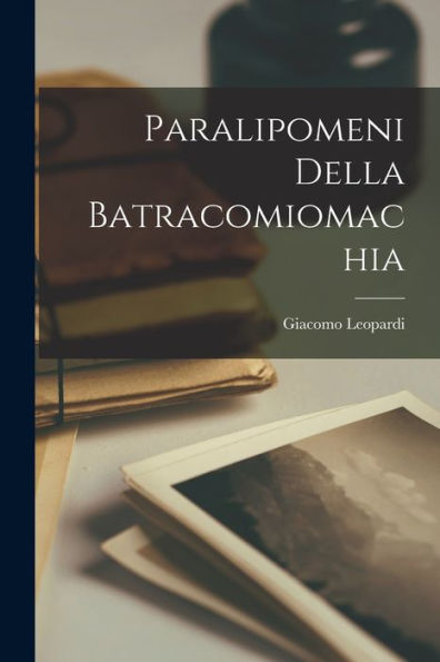 Paralipomeni Della Batracomiomachia (Italian Edition)