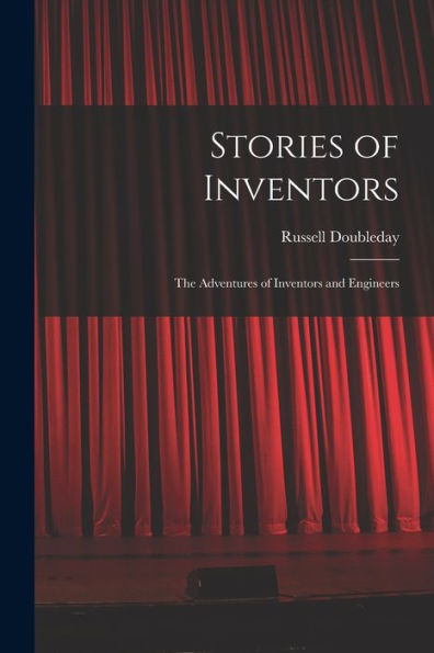 Stories Of Inventors: The Adventures Of Inventors And Engineers