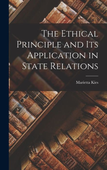 The Ethical Principle And Its Application In State Relations