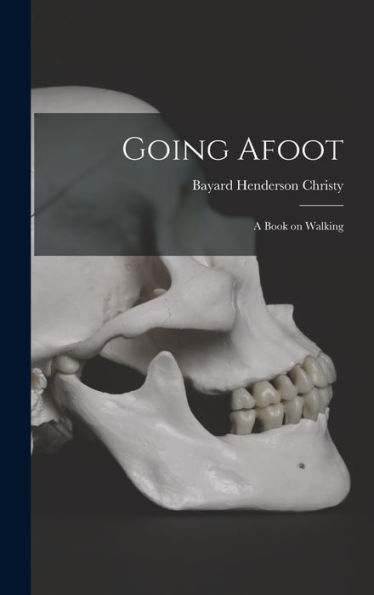 Going Afoot: A Book On Walking