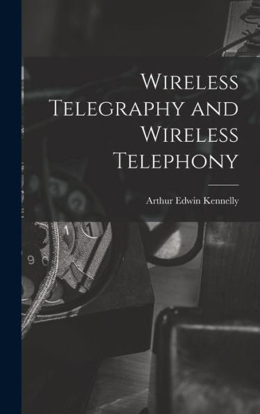 Wireless Telegraphy And Wireless Telephony