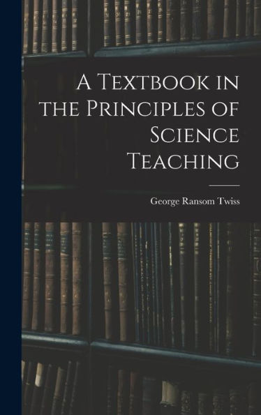 A Textbook In The Principles Of Science Teaching