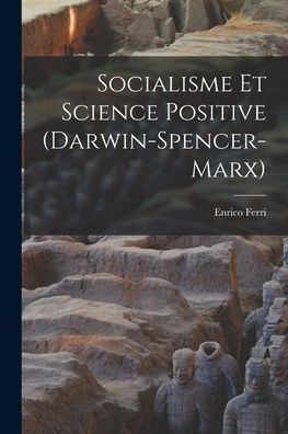 Socialisme Et Science Positive (Darwin-Spencer-Marx)