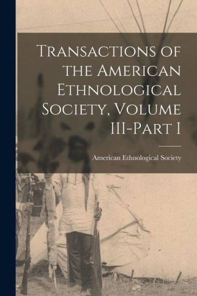 Transactions Of The American Ethnological Society, Volume Iii-Part I