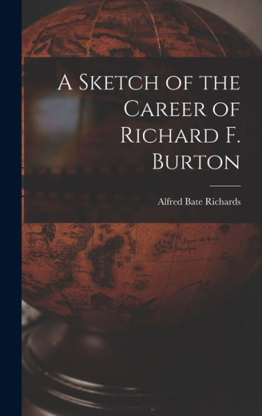A Sketch Of The Career Of Richard F. Burton
