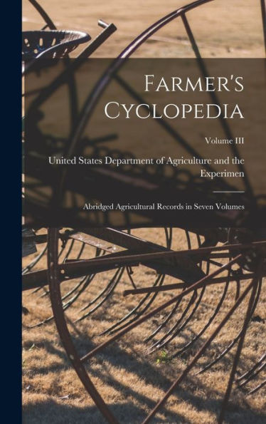 Farmer's Cyclopedia: Abridged Agricultural Records In Seven Volumes; Volume Iii