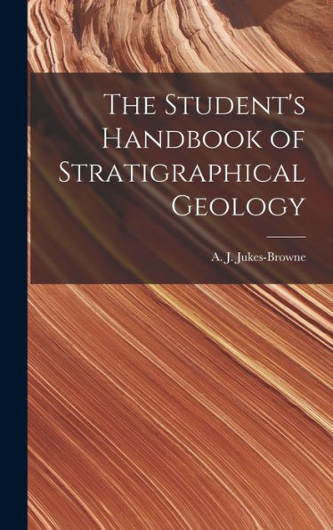 The Student's Handbook Of Stratigraphical Geology