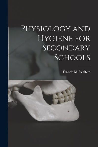 Physiology And Hygiene For Secondary Schools