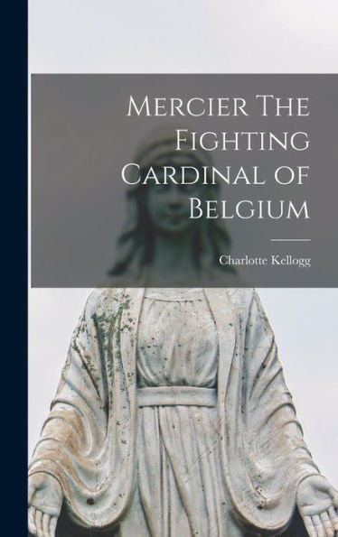 Mercier The Fighting Cardinal Of Belgium