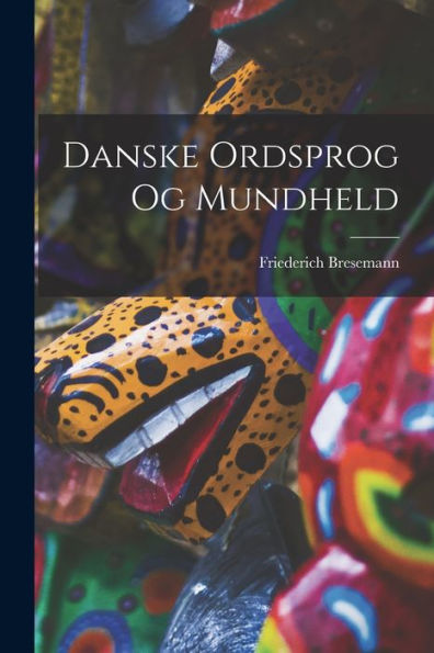Danske Ordsprog Og Mundheld
