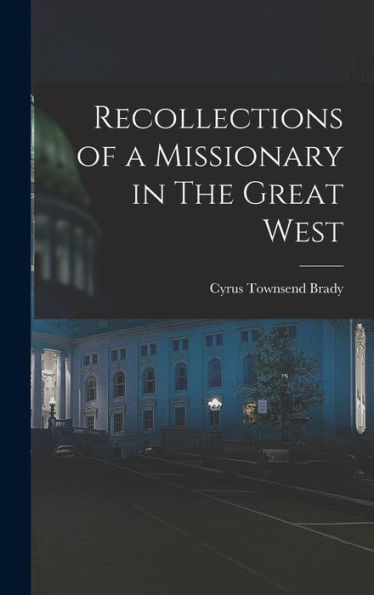 Recollections Of A Missionary In The Great West