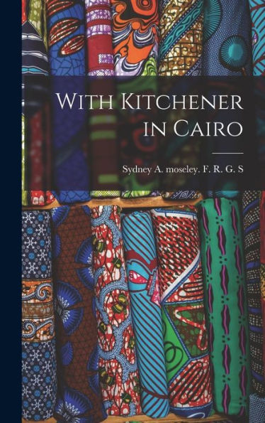 With Kitchener In Cairo