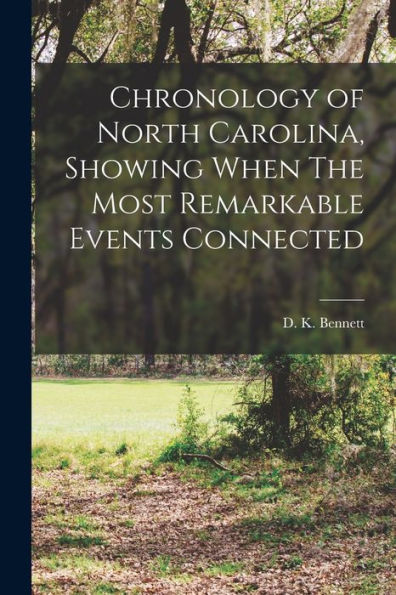 Chronology Of North Carolina, Showing When The Most Remarkable Events Connected