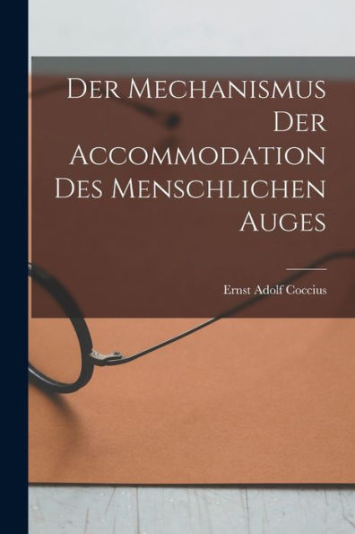 Der Mechanismus Der Accommodation Des Menschlichen Auges