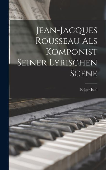 Jean-Jacques Rousseau Als Komponist Seiner Lyrischen Scene