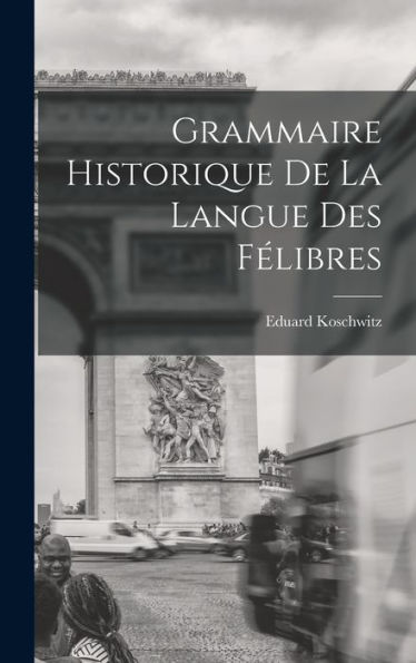 Grammaire Historique De La Langue Des Félibres
