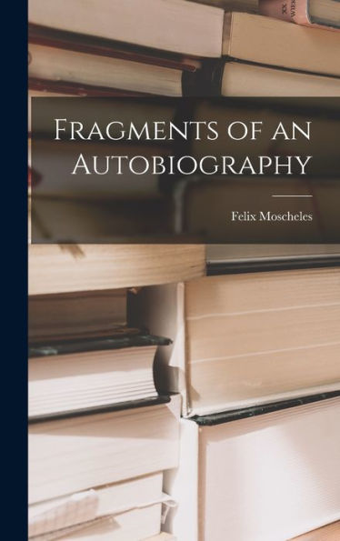 Fragments Of An Autobiography