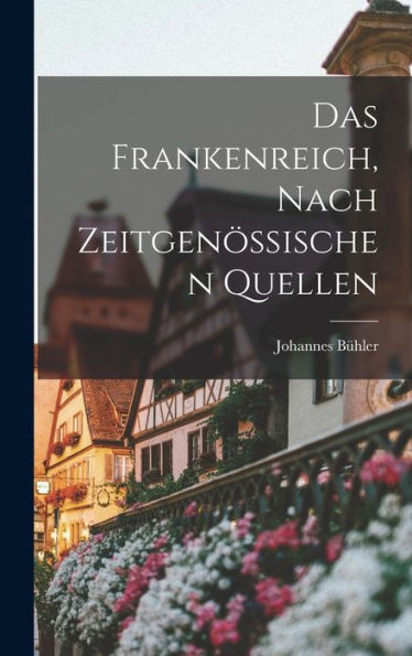 Das Frankenreich, Nach Zeitgenössischen Quellen (German Edition)