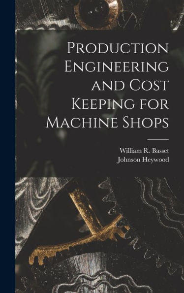 Production Engineering And Cost Keeping For Machine Shops