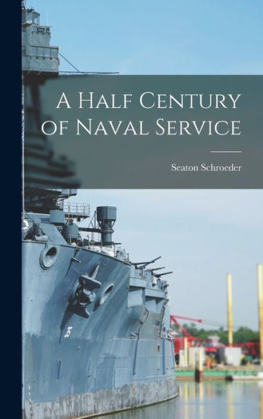 A Half Century Of Naval Service