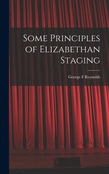 Some Principles Of Elizabethan Staging