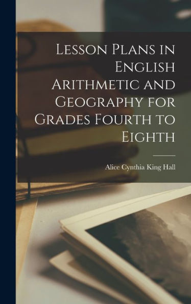 Lesson Plans In English Arithmetic And Geography For Grades Fourth To Eighth