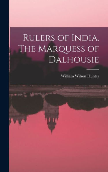 Rulers Of India. The Marquess Of Dalhousie
