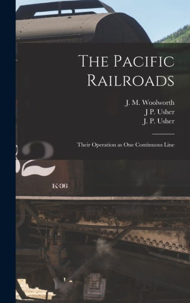 The Pacific Railroads: Their Operation As One Continuous Line