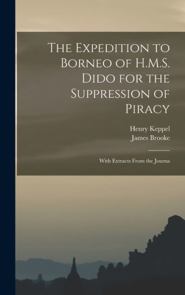 The Expedition To Borneo Of H.M.S. Dido For The Suppression Of Piracy: With Extracts From The Journa