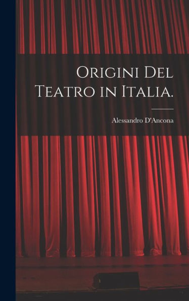 Origini Del Teatro In Italia. (Italian Edition)