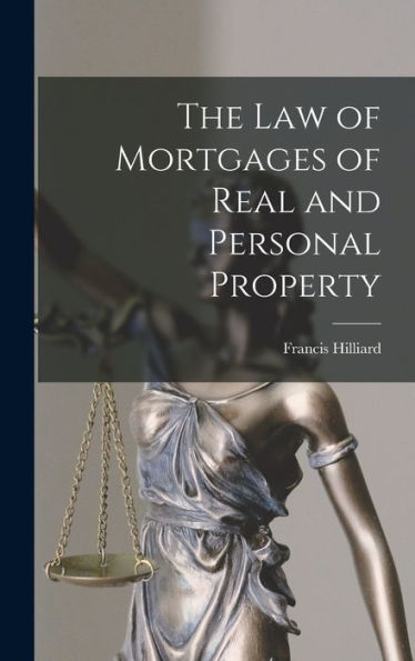 The Law Of Mortgages Of Real And Personal Property