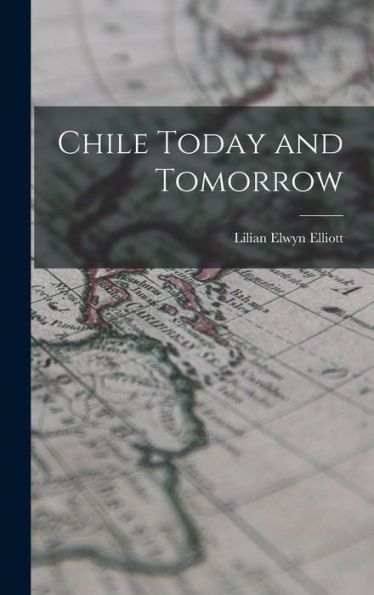 Chile Today And Tomorrow