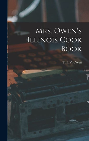 Mrs. Owen's Illinois Cook Book