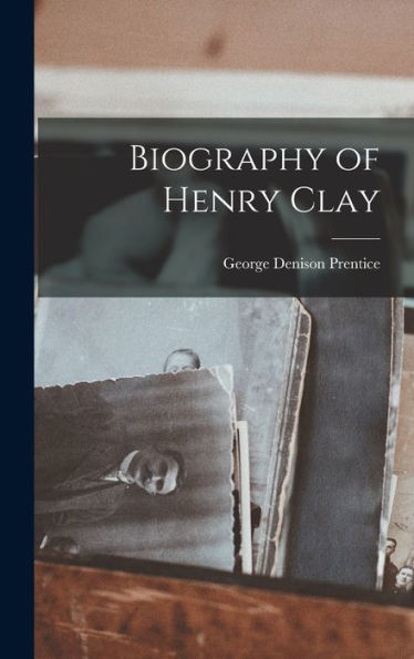 Biography Of Henry Clay