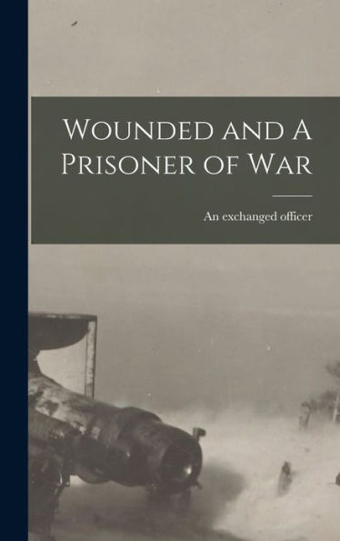 Wounded And A Prisoner Of War