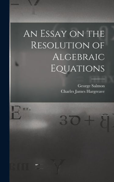 An Essay On The Resolution Of Algebraic Equations