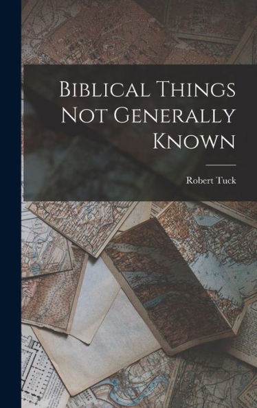 Biblical Things Not Generally Known