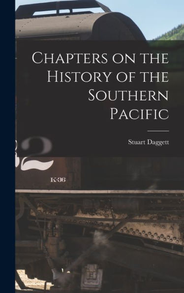 Chapters On The History Of The Southern Pacific