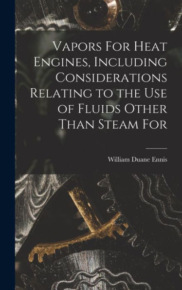 Vapors For Heat Engines, Including Considerations Relating To The Use Of Fluids Other Than Steam For