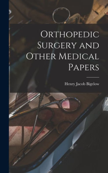Orthopedic Surgery And Other Medical Papers