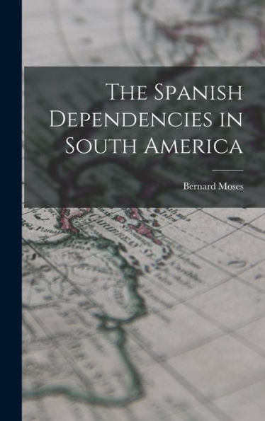 The Spanish Dependencies In South America