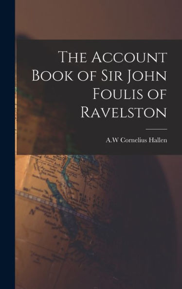 The Account Book Of Sir John Foulis Of Ravelston
