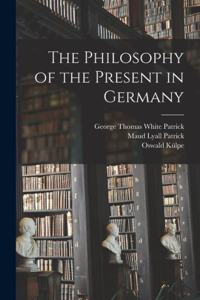 The Philosophy Of The Present In Germany