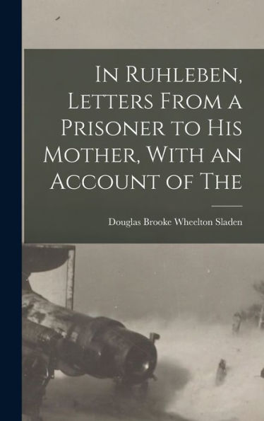 In Ruhleben, Letters From A Prisoner To His Mother, With An Account Of The