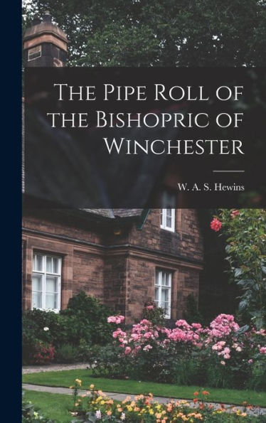 The Pipe Roll Of The Bishopric Of Winchester